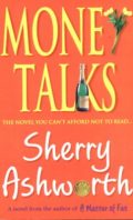 Money Talks (the novel you can't afford not to read...)
