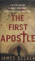 The First Apostle (A brutal murder. A deadly conspiracy. A secret as old as time itself.)