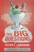 The Big Questions: Tackling the Problems of Philosophy with Ideas from Mathematics, Economics and Physics