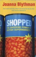 Shopped: The Shocking Power of British Supermarkets