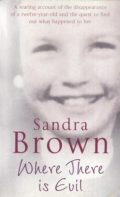 Where There Is Evil (a searing account of the disappearance of a twelve-year-old and the quest to find out what happened to her)