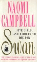 Swan (five girls and a dream to die for - the ultimate insider's guide to what is hot with the supermodel sisterhood)