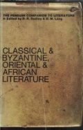 The Penguin Companion to Literature, Volume 4: Classical and Byzantine, Oriental and African Literature