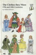 The Clothes They Wore: 17th and 18th Centuries