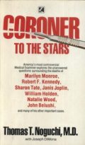 Coroner to the Stars (America's most controversial Medical Examiner explores the unanswered questions about deaths of Monroe, Kennedy, Joplin and others)