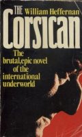 The Corsican (the brutal, epic novel of the international underworld)