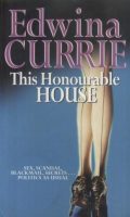 This Honourable House (sex, scandal, blackmail, secrets... politics as usual)