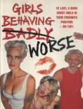 Girls Behaving Worse (At last, a book about girls in their favourite position - on top!), duży format