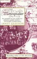 The Moneymaker (the remarkable true story of John Law - philanderer, gambler, murderer... and the father of modern finance)