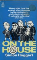 On the House (merry tales from the mother of parliaments by Westminster's wickedest columnist)