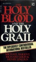 The Holy Blood and the Holy Grail: The Explosively Controversial International Bestseller
