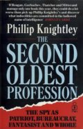 The Second Oldest Profession: The Spy as Patriot, Bureaucrat, Fantasist and Whore