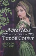 Notorious in the Tudor Court