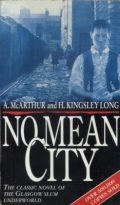 No Mean City (the classic novel of the Glasgow slum underworld), over 500000 copies sold