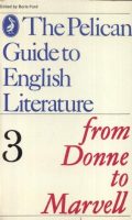 The Pelican Guide to English Literature, Volume 3: From Donne to Marvell
