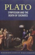 Symposium and the Death of Socrates (Symposium * Euthyphro * Apology * Crito * Phaedo)
