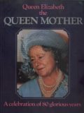 Queen Elisabeth the Queen Mother: A Celebration of 80 Glorious Years (duży format)