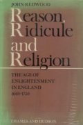 Reason, Ridicule and Religion: The Age of Enlightenment in England, 1660-1750 (duży format)
