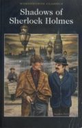 Shadows of Sherlock Holmes (a collection of 19 short stories featuring detectives, criminal agents and debonair crooks from the golden age of crime fiction)