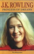 J. K. Rowling: Princess of Dreams - The Biography