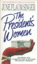 The President's Women (the sizzling, sexy, flamboyant story of the women who created a president)