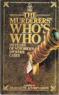 The Murderers' Who's Who: 150 Years of Notorious Murder Cases