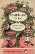 Something to Do (300 games, hobbies and pastimes for all the year round)
