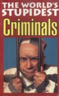 The World's Stupidest Criminals