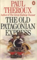 The Old Patagonian Express: By Train Through the Americas