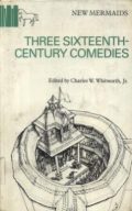 Three Sixteenth-Century Comedies (Gammer Gurton's Needle * Roister Doister * The Old Wife's Tale)