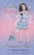 The Tiara Club: Princess Alice and the Magical Mirror