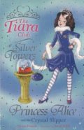 The Tiara Club: Princess Alice and the Crystal Slipper