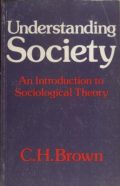 Understanding Society: An Introduction to Sociological Theory