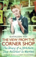 The View from the Corner Shop: Diary of a Wartime Shop Assistant: The Diary of a Yorkshire Shop Assistant in Wartime
