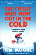 The Cyclist Who Went Out in the Cold: Adventures Along the Iron Curtain Trail