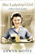 Her Ladyship's Girl: A Maid's Life in London