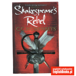 C. C. Humphreys - Shakespeare's Rebel