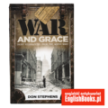 Don Stephens - War and Grace. Short Biographies from the World Wars