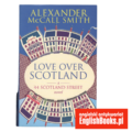 Alexander McCall Smith - Love over Scotland
