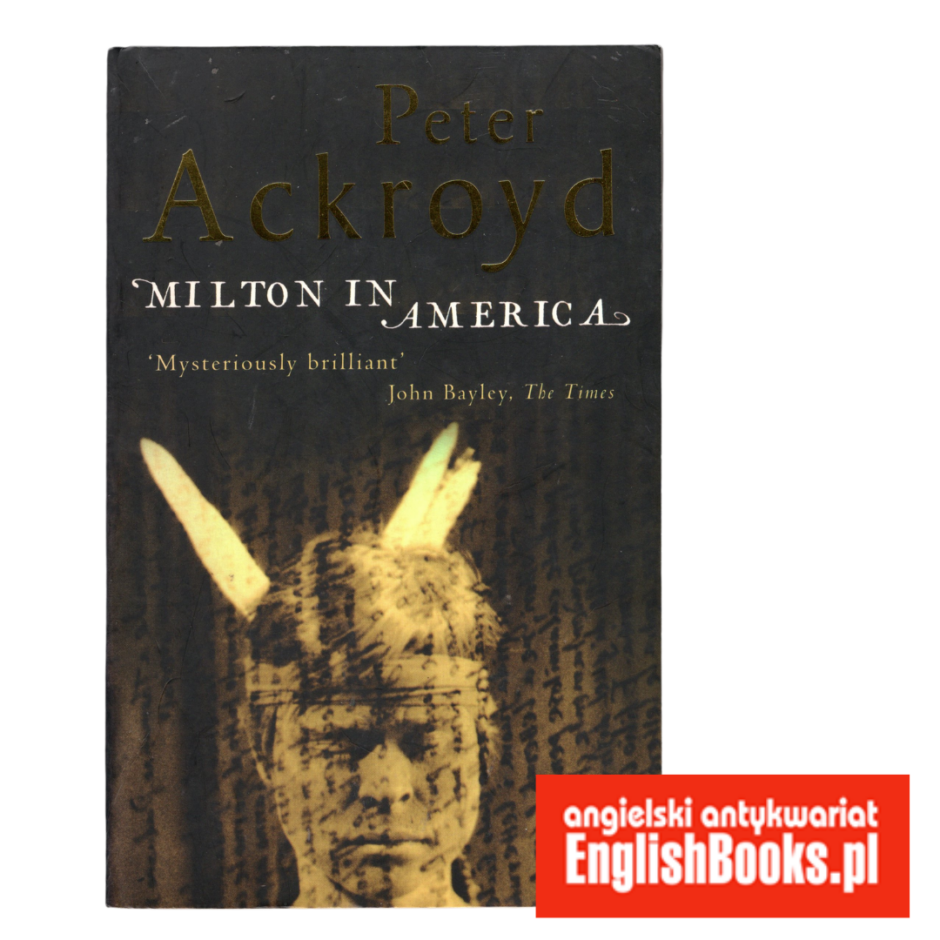 Peter Ackroyd - Milton in America