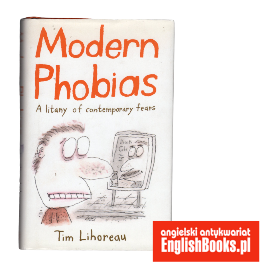 Tim Lihoreau - Modern Phobias. A litany of contemporary fears