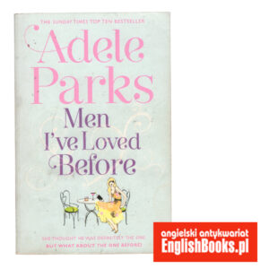 Adele Parks - Men I've Loved Before