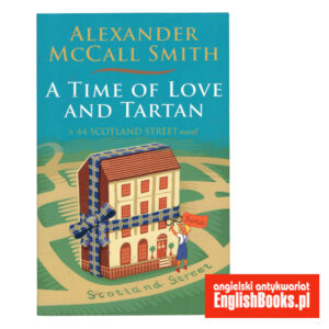 Alexander McCall Smith - A Time of Love and Tartan