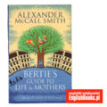 Alexander McCall Smith - Bertie's Guide for Life and Mothers