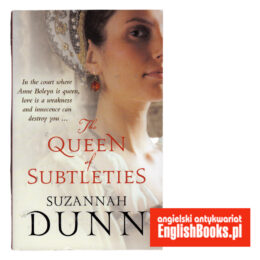 Suzannah Dunn - The Queen of Subtleties