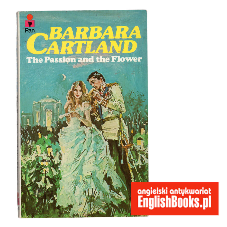 Barbara Cartland - The Passion and the Flower