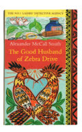 Alexander McCall Smith - The Good Husband of Zebra Drive
