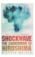Stephen Walker - Shockwave. The Countdown to Hiroshima