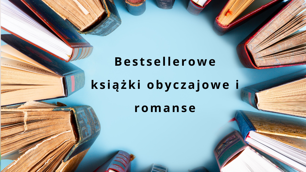 Bestsellerowe książki obyczajowe i romanse