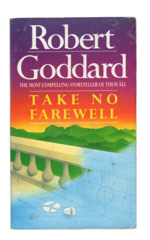 Robert Goddard - Take No Farewell